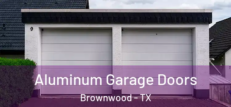  Aluminum Garage Doors Brownwood - TX