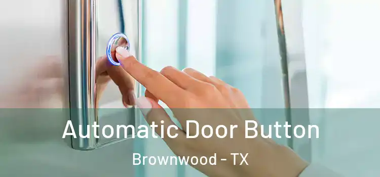  Automatic Door Button Brownwood - TX