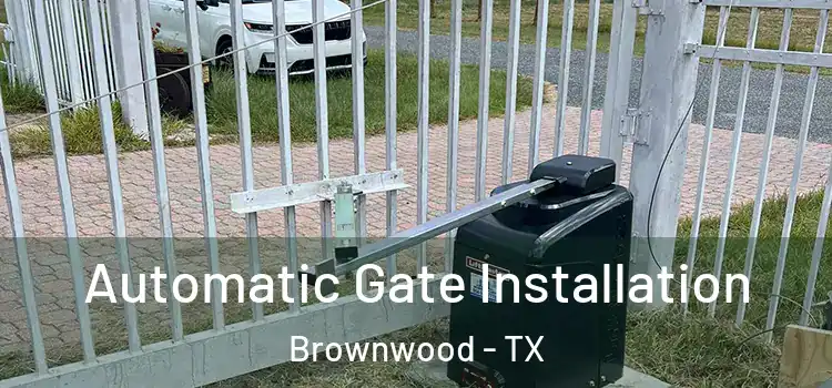  Automatic Gate Installation Brownwood - TX