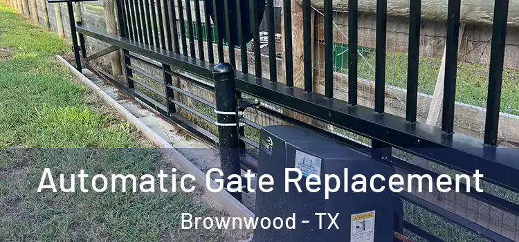  Automatic Gate Replacement Brownwood - TX