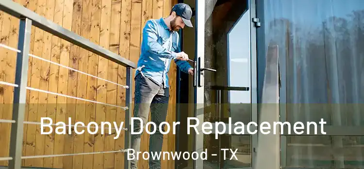  Balcony Door Replacement Brownwood - TX