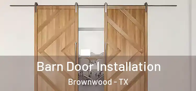 Barn Door Installation Brownwood - TX