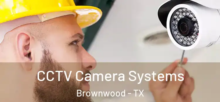  CCTV Camera Systems Brownwood - TX