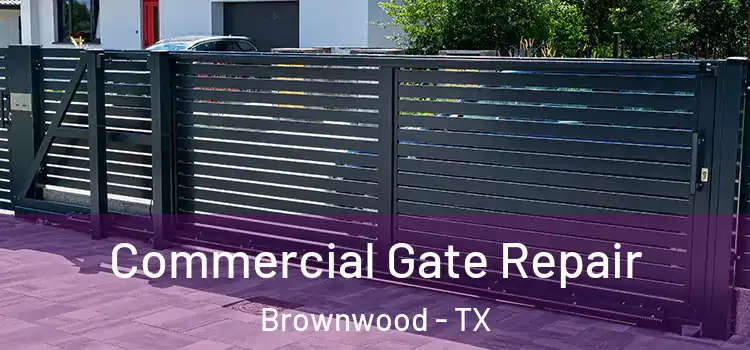 Commercial Gate Repair Brownwood - TX
