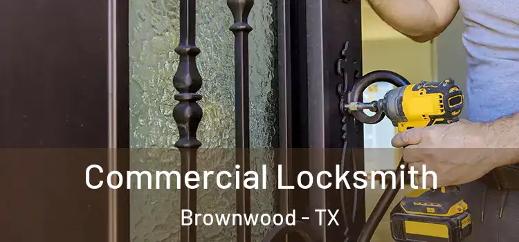 Commercial Locksmith Brownwood - TX
