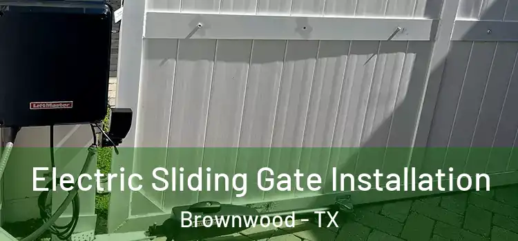Electric Sliding Gate Installation Brownwood - TX