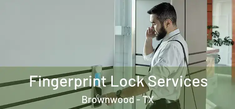 Fingerprint Lock Services Brownwood - TX