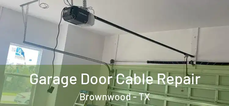 Garage Door Cable Repair Brownwood - TX