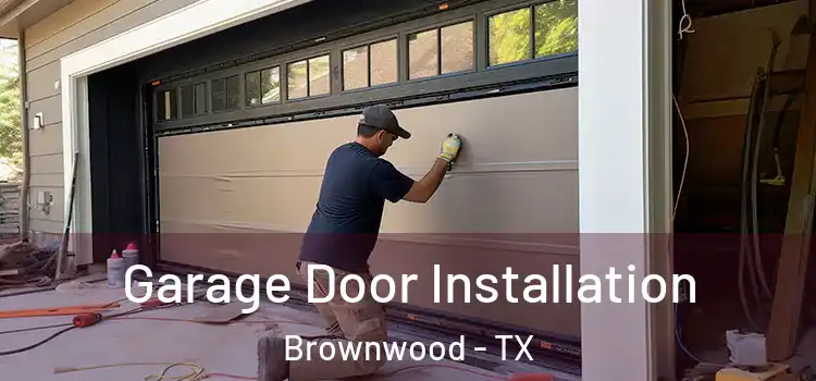  Garage Door Installation Brownwood - TX
