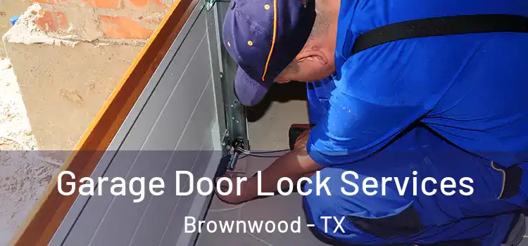 Garage Door Lock Services Brownwood - TX