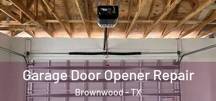  Garage Door Opener Repair Brownwood - TX