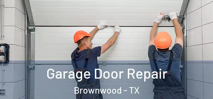  Garage Door Repair Brownwood - TX
