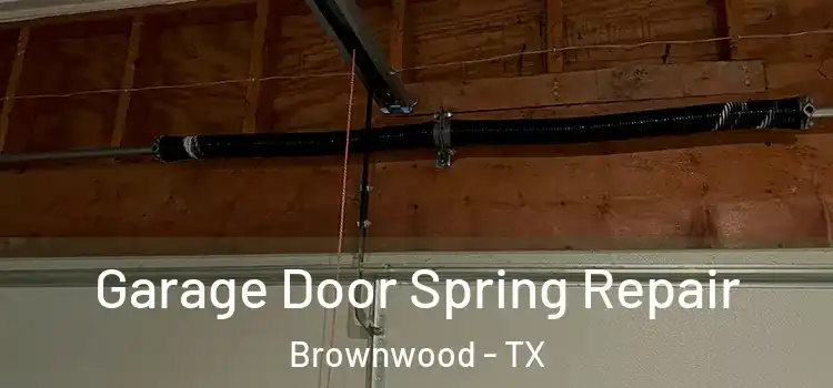  Garage Door Spring Repair Brownwood - TX