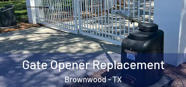  Gate Opener Replacement Brownwood - TX