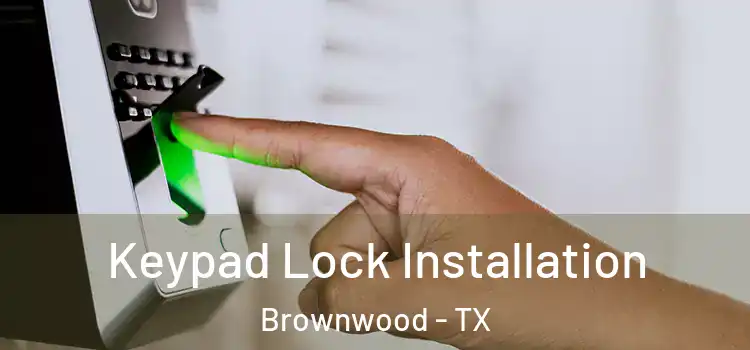  Keypad Lock Installation Brownwood - TX