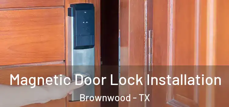  Magnetic Door Lock Installation Brownwood - TX