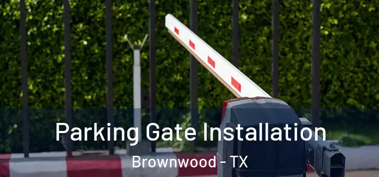  Parking Gate Installation Brownwood - TX