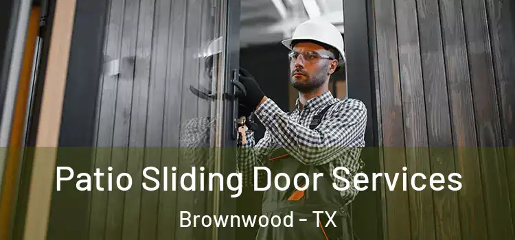  Patio Sliding Door Services Brownwood - TX