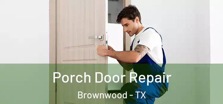  Porch Door Repair Brownwood - TX