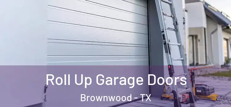  Roll Up Garage Doors Brownwood - TX