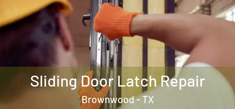  Sliding Door Latch Repair Brownwood - TX