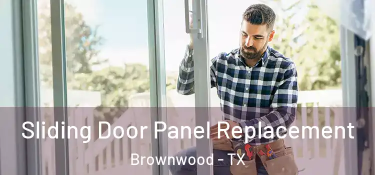  Sliding Door Panel Replacement Brownwood - TX