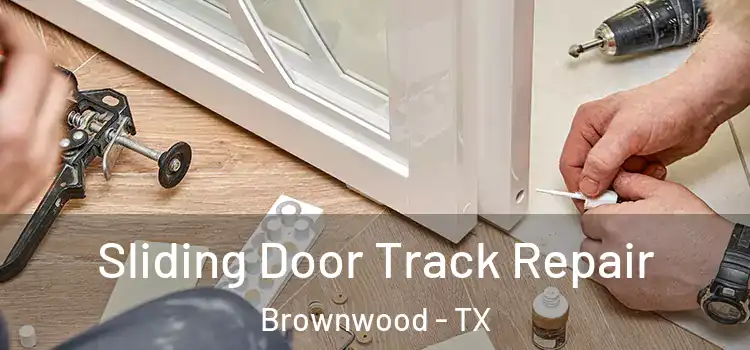  Sliding Door Track Repair Brownwood - TX